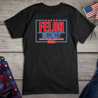 Felon Hillbilly 2024 T-Shirt