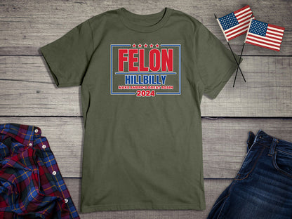 Felon Hillbilly 2024 T-Shirt