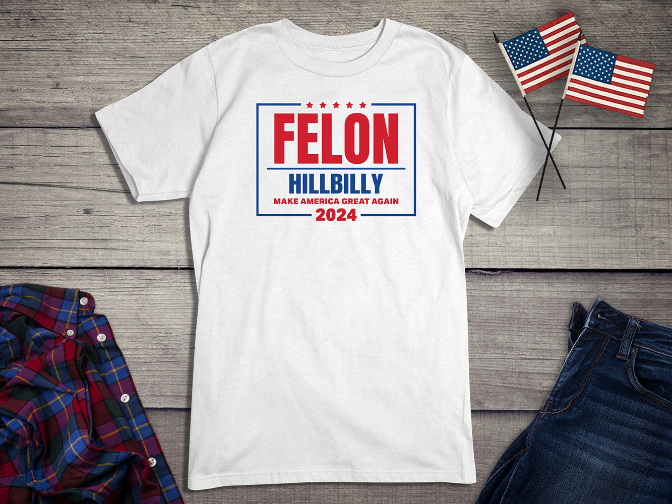 Felon Hillbilly 2024 T-Shirt