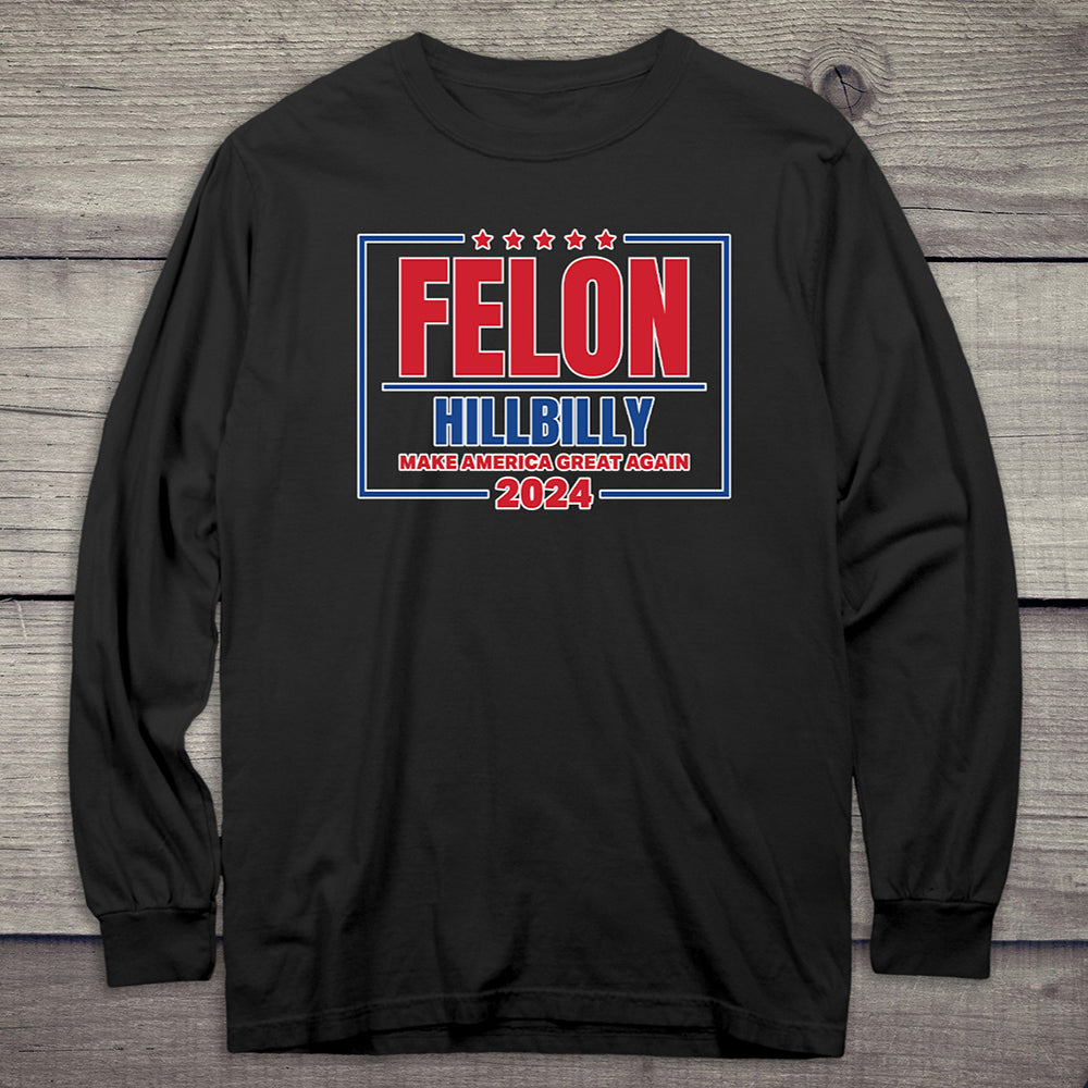 Felon Hillbilly 2024 Long Sleeve Tee