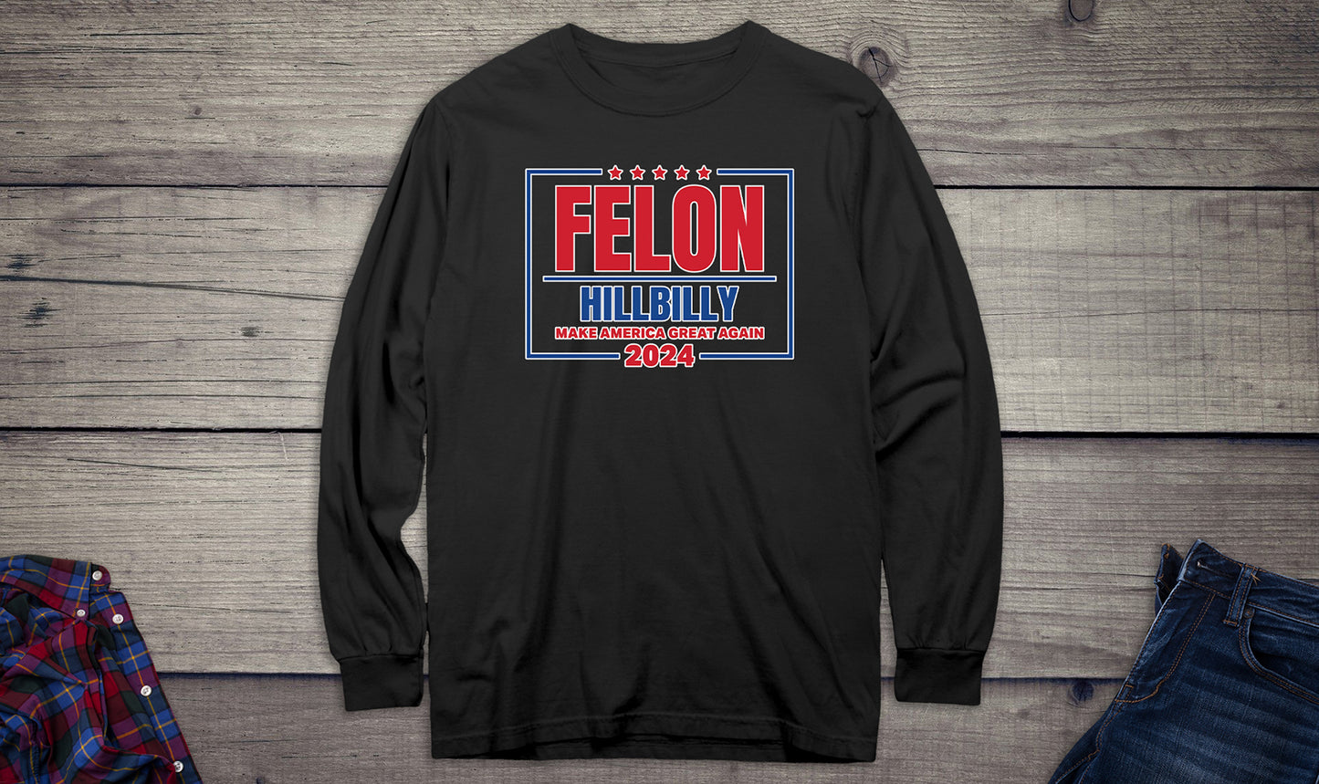 Felon Hillbilly 2024 Long Sleeve Tee