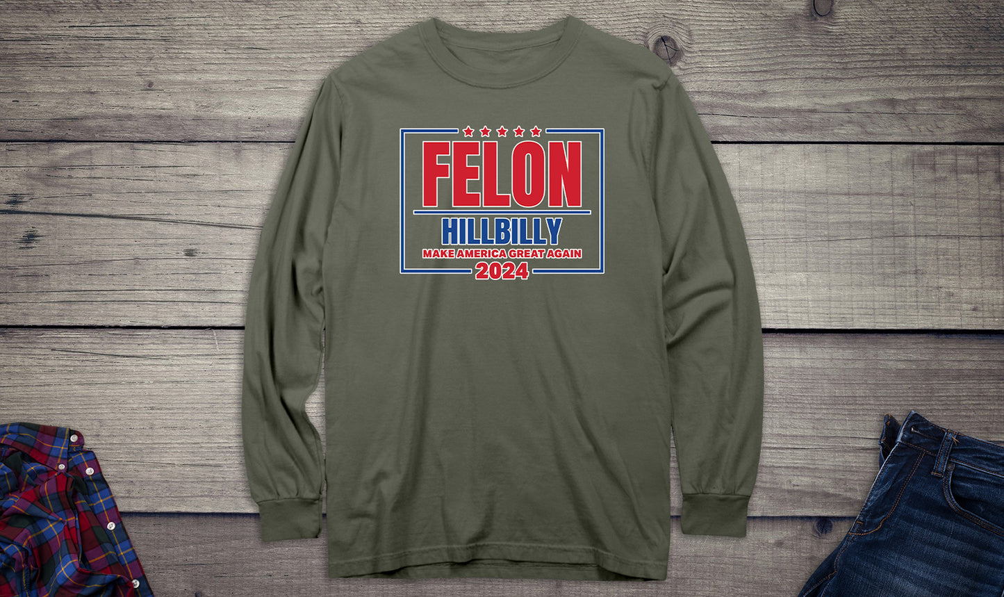 Felon Hillbilly 2024 Long Sleeve Tee