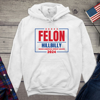 Felon Hillbilly 2024 Hoodie