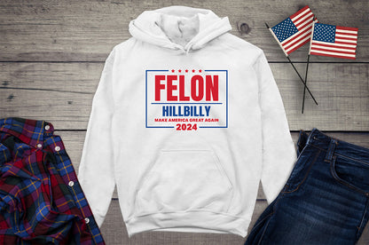 Felon Hillbilly 2024 Hoodie