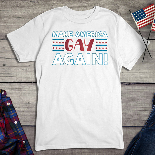 Make America Gay Again T-Shirt