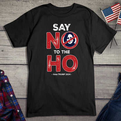 Say No To The Ho T-Shirt