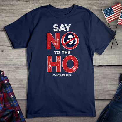 Say No To The Ho T-Shirt