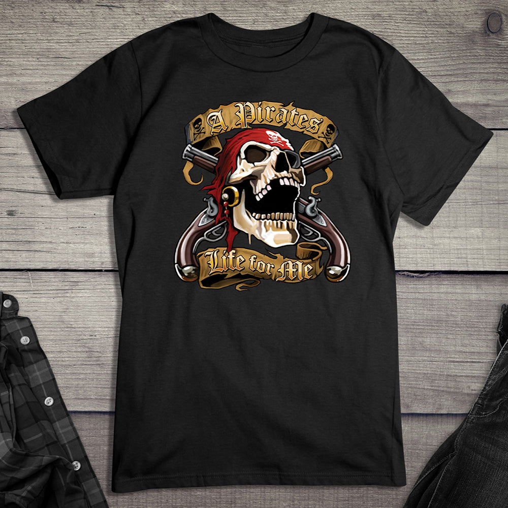 Pirates Life For Me T-Shirt