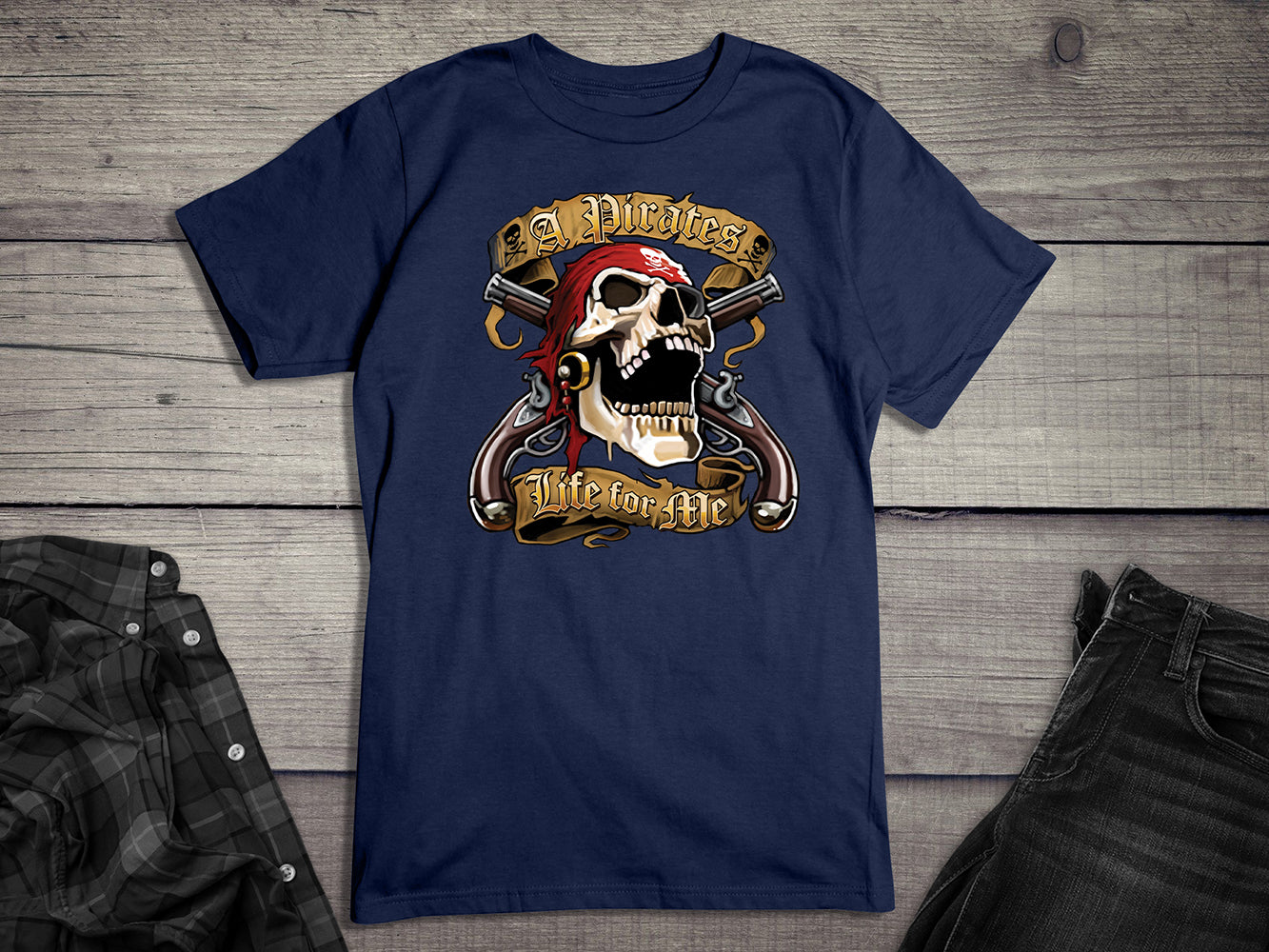 Pirates Life For Me T-Shirt