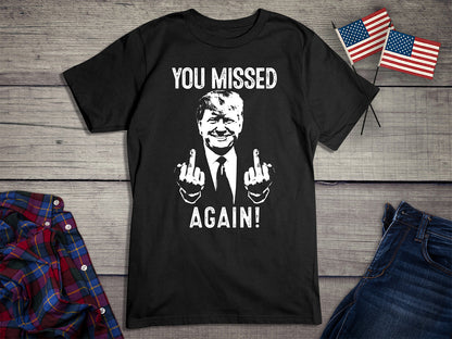 You Missed Again T-Shirt