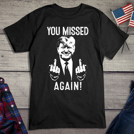 You Missed Again T-Shirt