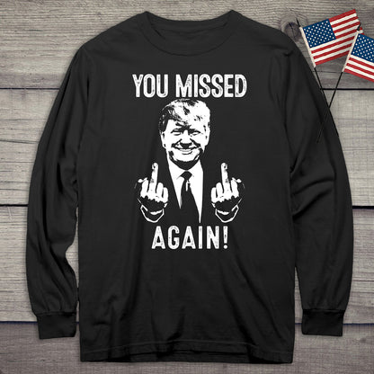 You Missed Again Long Sleeve Tee