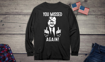 You Missed Again Long Sleeve Tee