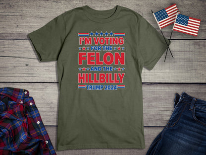 Voting For The Felon Hillbilly T-Shirt