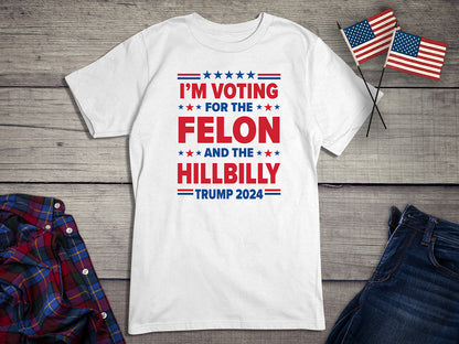 Voting For The Felon Hillbilly T-Shirt