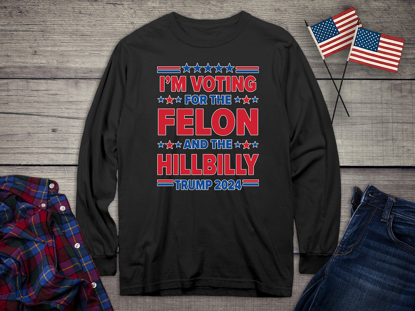 Voting For The Felon Hillbilly Long Sleeve Tee