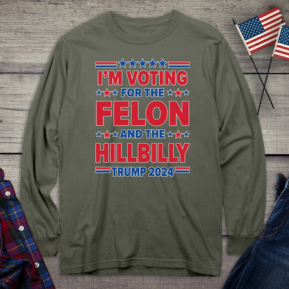 Voting For The Felon Hillbilly Long Sleeve Tee