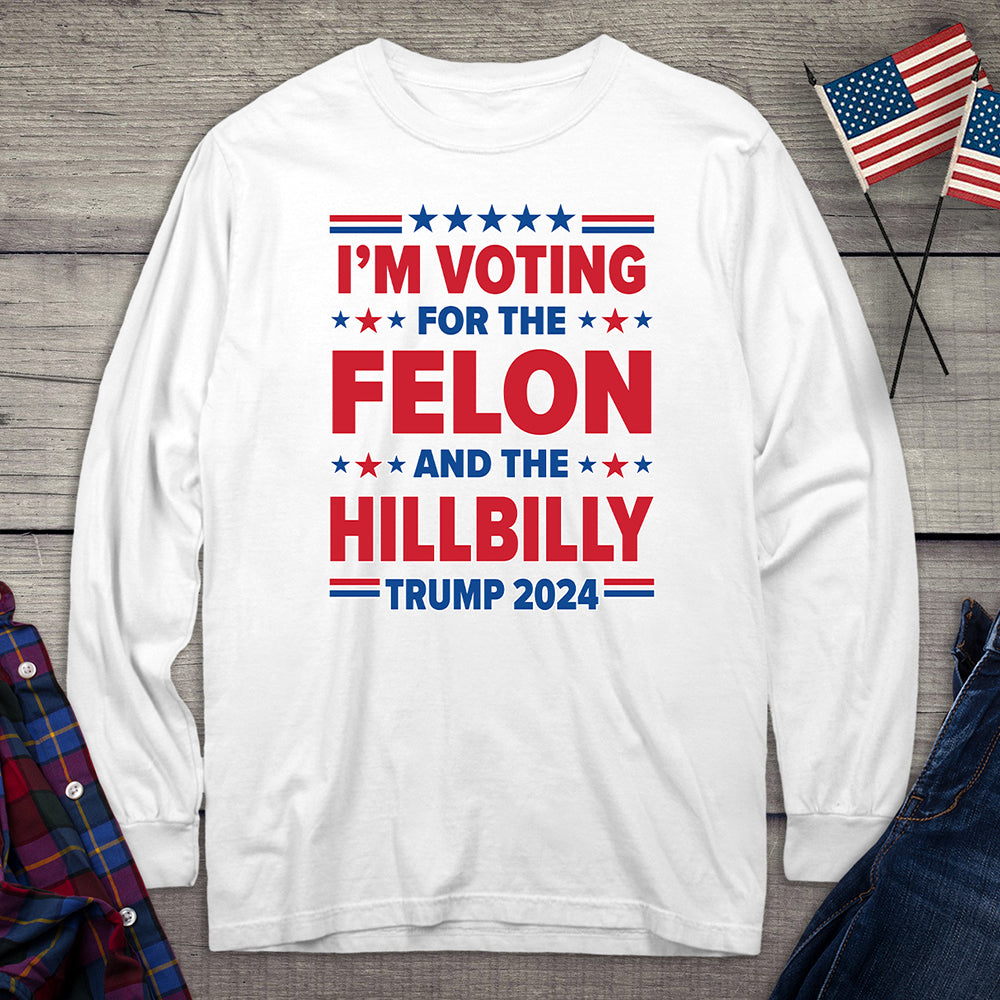 Voting For The Felon Hillbilly Long Sleeve Tee