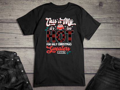 Too Hot Christmas Sweater T-Shirt