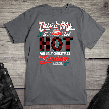 Too Hot Christmas Sweater T-Shirt