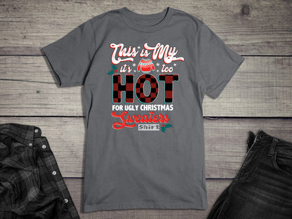 Too Hot Christmas Sweater T-Shirt