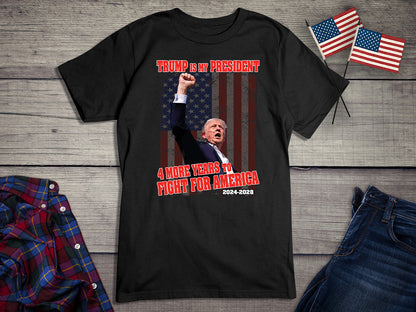 4 More Years To Fight T-Shirt