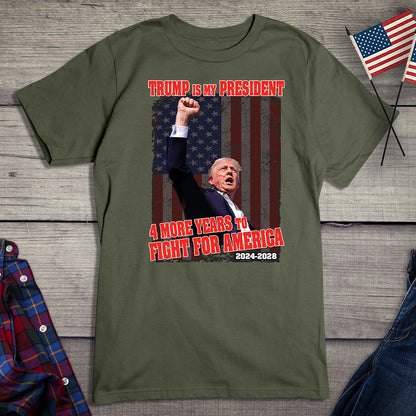 4 More Years To Fight T-Shirt