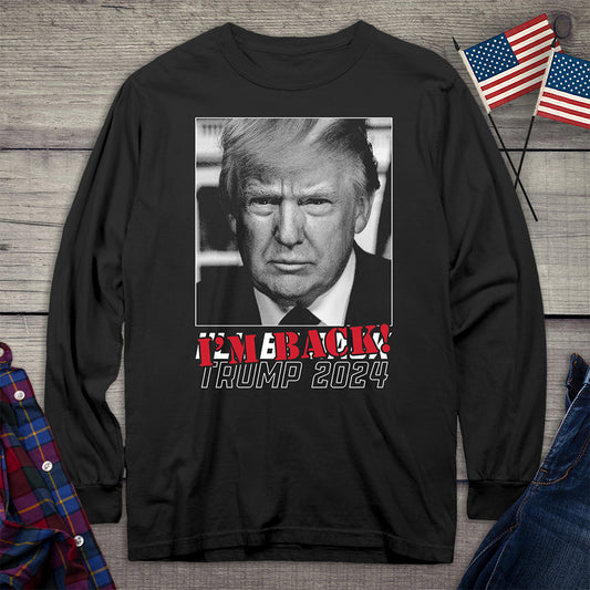 Trump 2024 I’m Back Long Sleeve Tee