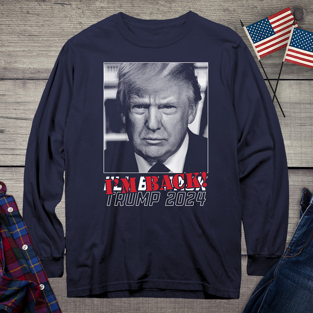 Trump 2024 I’m Back Long Sleeve Tee