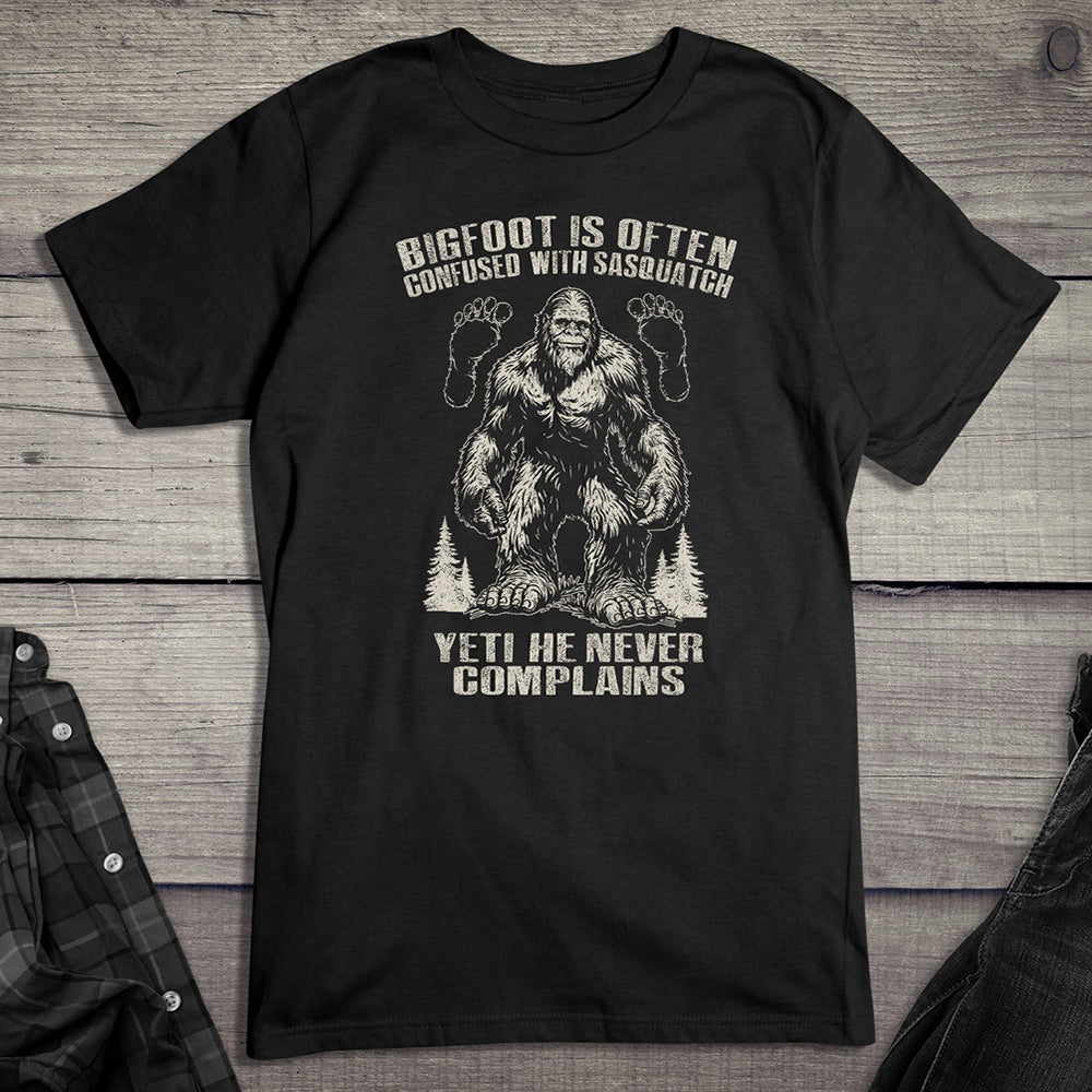 Bigfoot Never Complains T-Shirt