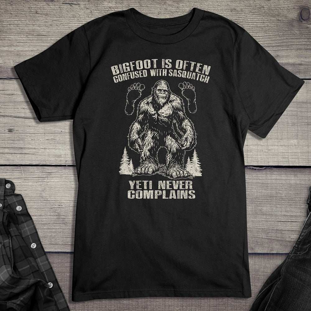 Bigfoot Never Complains T-Shirt