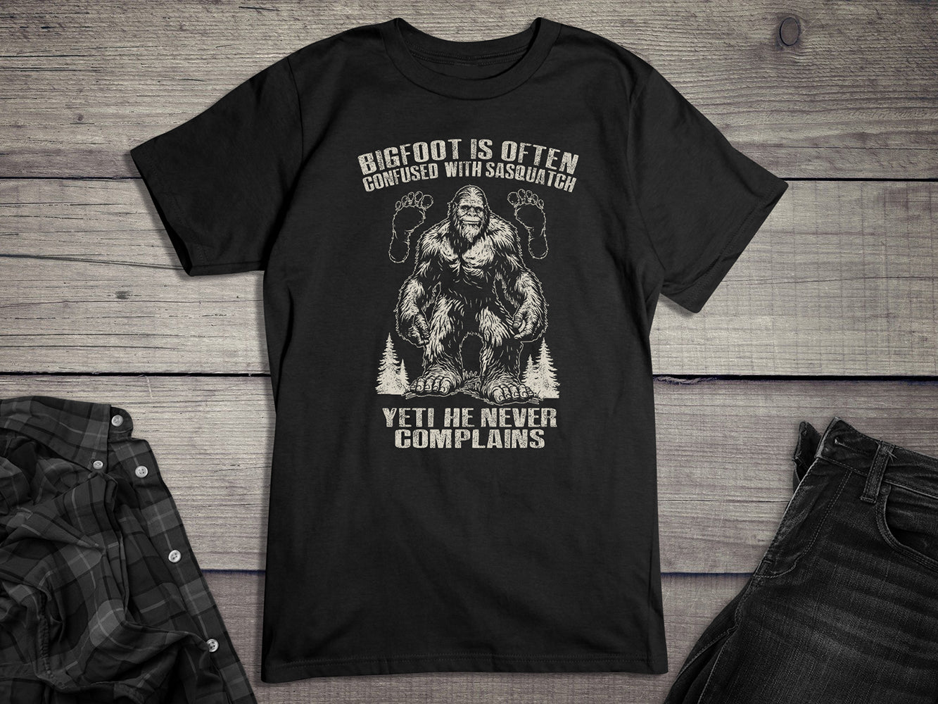 Bigfoot Never Complains T-Shirt