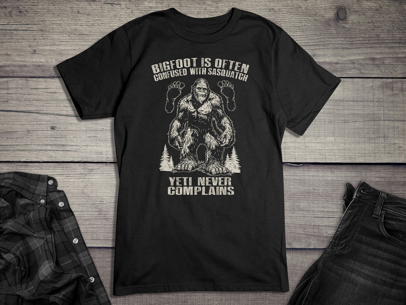 Bigfoot Never Complains T-Shirt