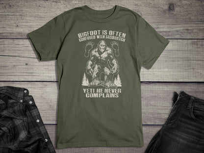 Bigfoot Never Complains T-Shirt