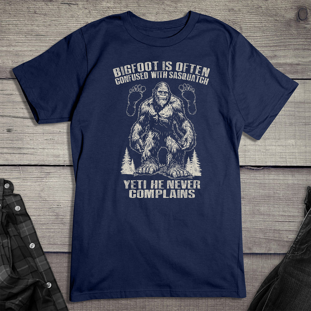 Bigfoot Never Complains T-Shirt