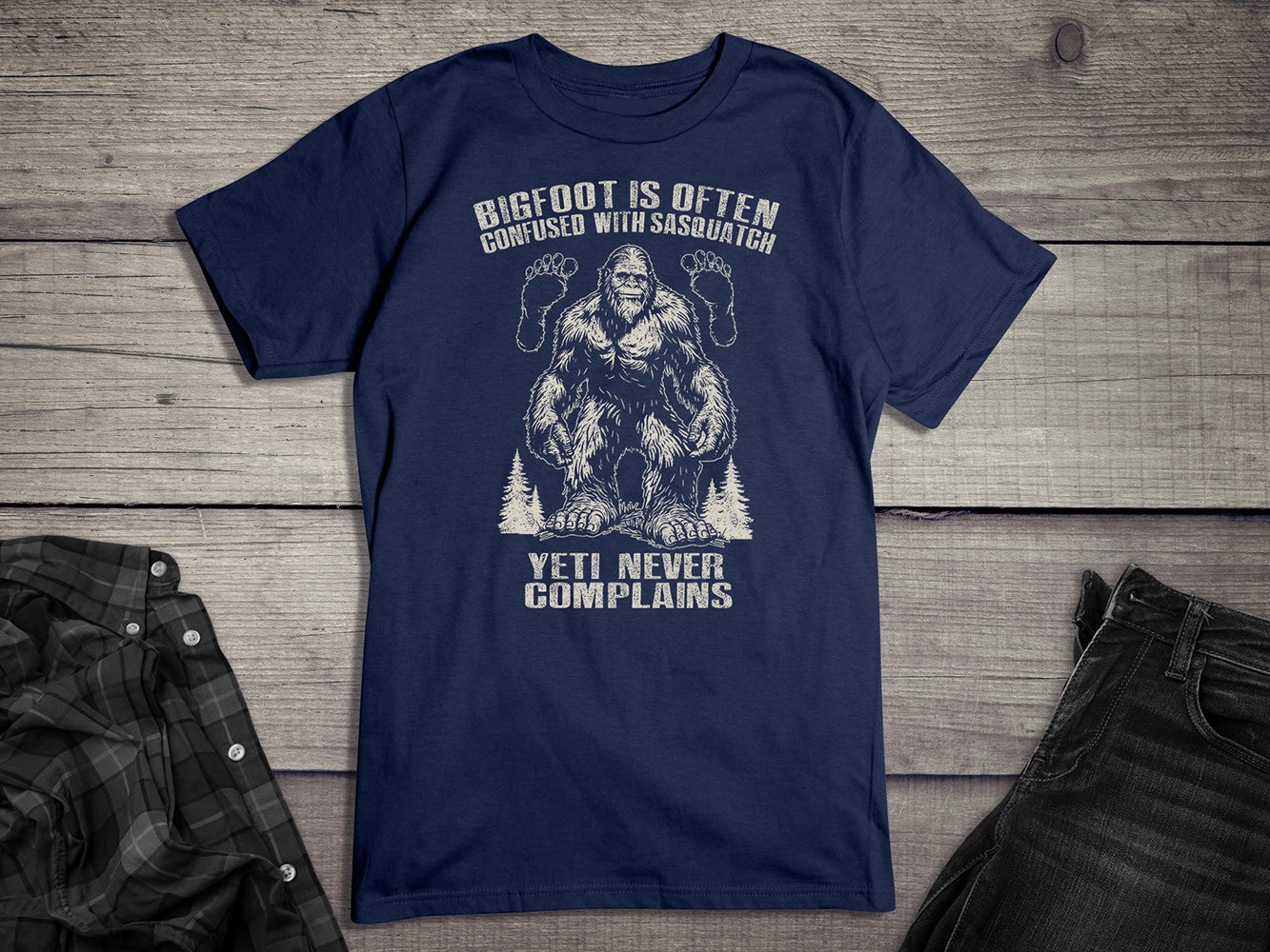 Bigfoot Never Complains T-Shirt