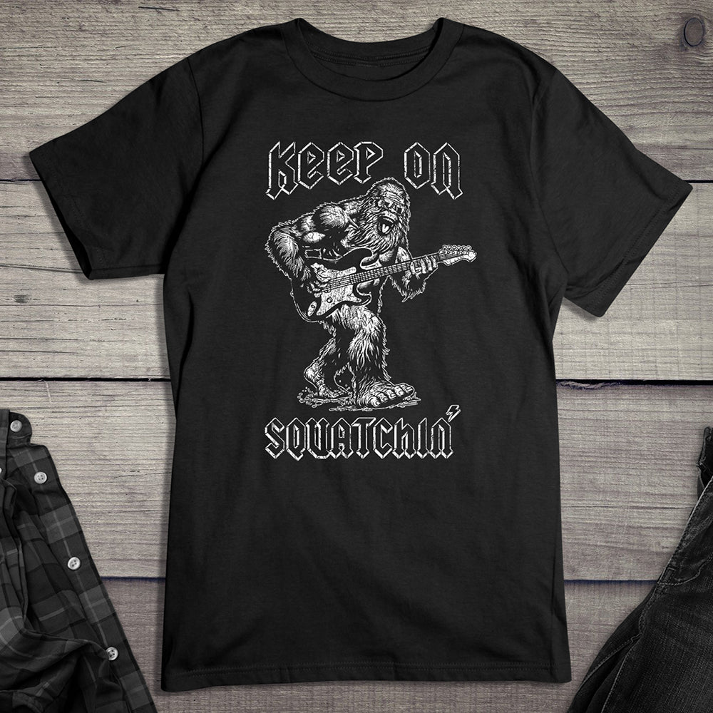 Keep On Squatchin T-Shirt