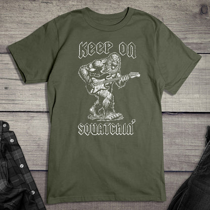 Keep On Squatchin T-Shirt