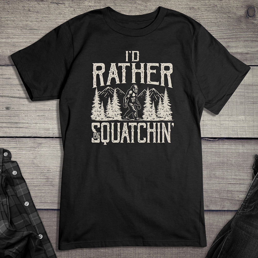 Rather Be Squatchin T-Shirt