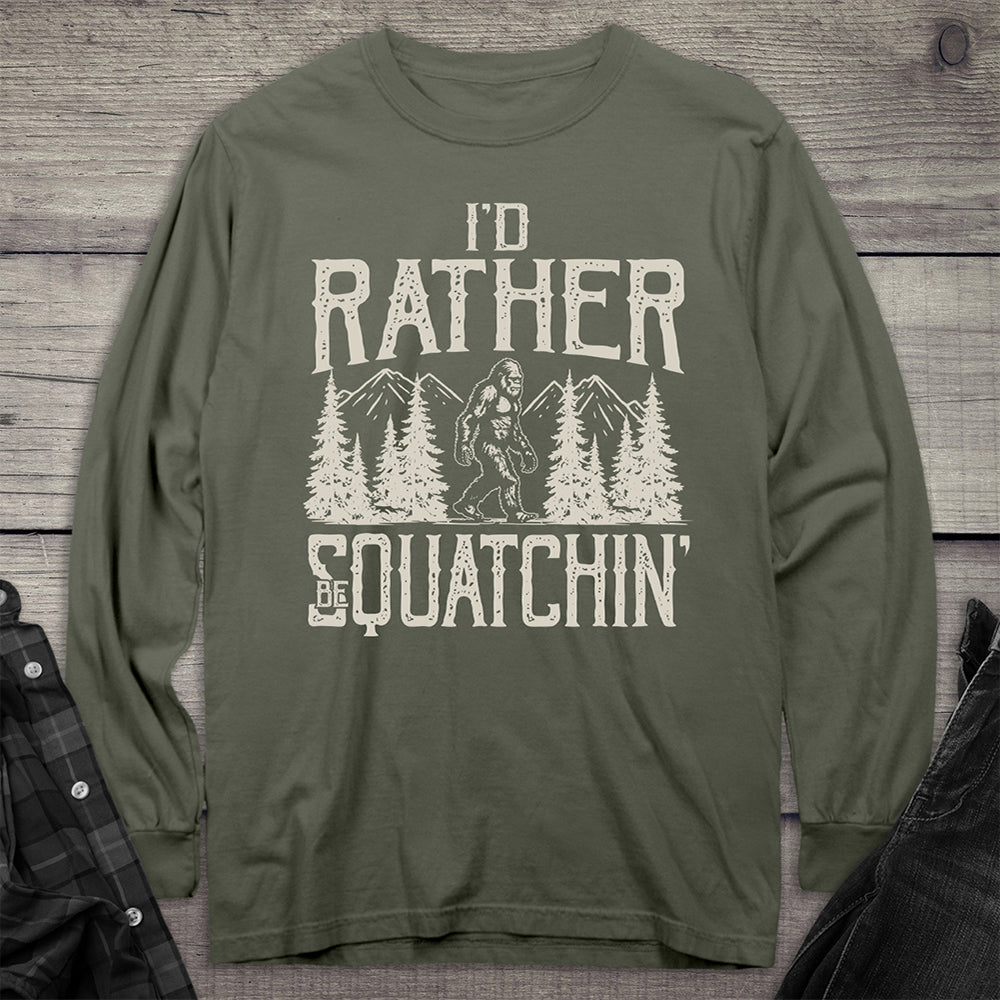 Rather Be Squatchin Long Sleeve Tee