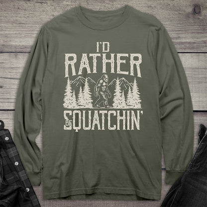 Rather Be Squatchin Long Sleeve Tee