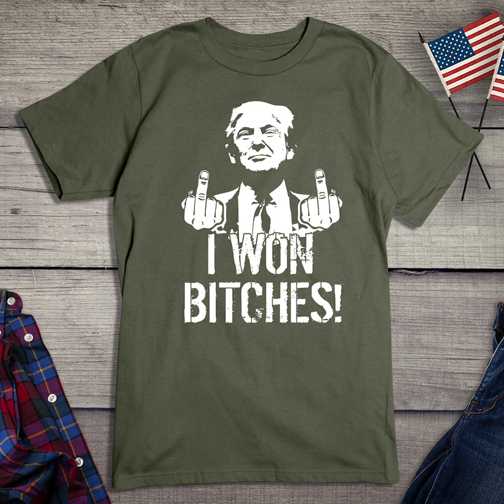 I Won Bitches T-Shirt