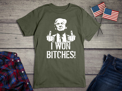 I Won Bitches T-Shirt