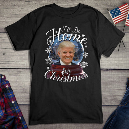 I’ll Be Home For Christmas Trump T-Shirt