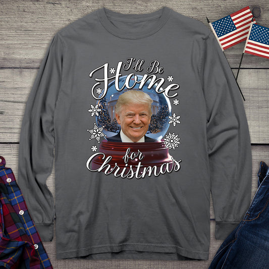 I’ll Be Home For Christmas Trump Long Sleeve Tee