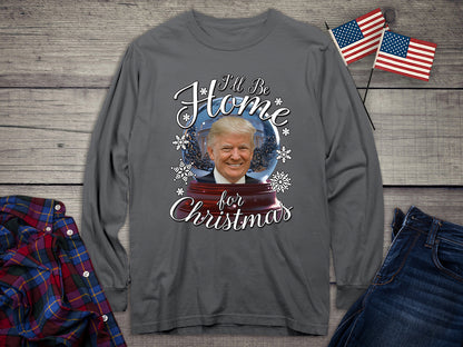 I’ll Be Home For Christmas Trump Long Sleeve Tee