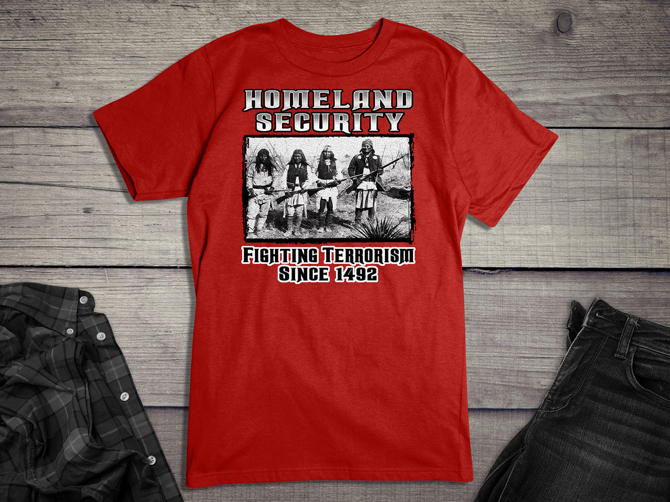 Native American T-Shirt, Homeland Security Fighting Terrorism Since 1492 Tee