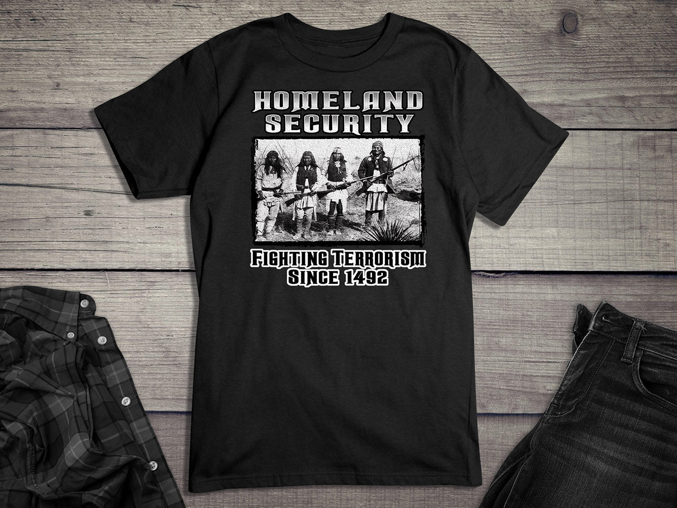 Native American T-Shirt, Homeland Security Fighting Terrorism Since 1492 Tee