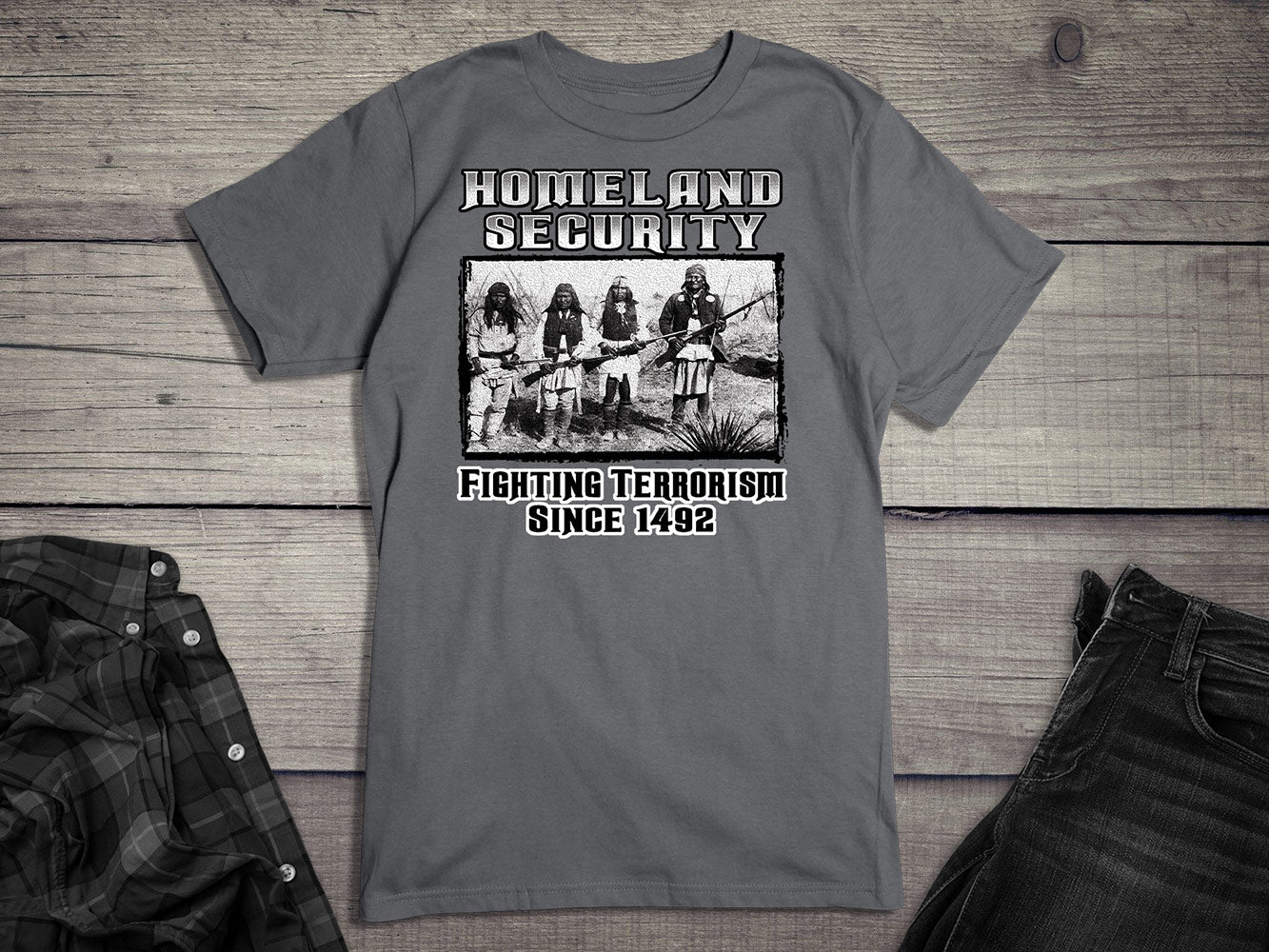 Native American T-Shirt, Homeland Security Fighting Terrorism Since 1492 Tee