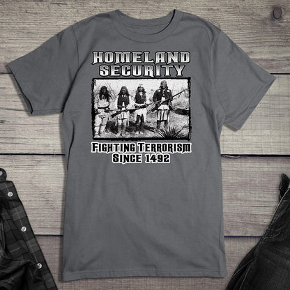 Native American T-Shirt, Homeland Security Fighting Terrorism Since 1492 Tee